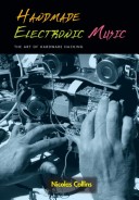 Handmade Electronic Music: The Art of Hardware Hacking