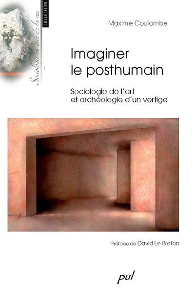 Imaginer le posthumain. Sociologie de l'art et archéologie d'un vertige